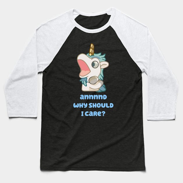 annnnd why should I care Baseball T-Shirt by Iluminater